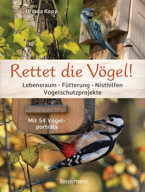Rettet die V&ouml;gel! Lebensraum, F&uuml;tterung, Nisthilfen, Vogelschutzprojekte - Ursula Kopp