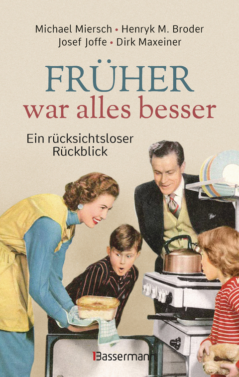 Fr&uuml;her war alles besser - Michael Miersch, Henryk M. Broder, Josef Joffe, Dirk Maxeiner