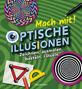 Mach mit! - Optische Illusionen: Zeichnen, ausmalen, basteln, r&auml;tseln, spielen! Das Aktivbuch f&uuml;r Kinder ab 6 Jahren - Laura Baker