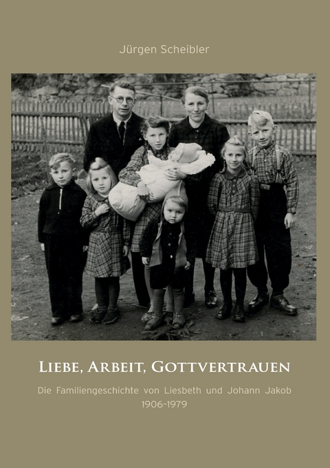 Liebe, Arbeit, Gottvertrauen - J&uuml;rgen Scheibler
