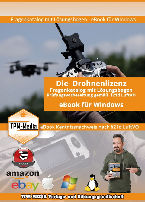 Drohnenlizenz (eBook) Fragenkatalog mit L&ouml;sungsbogen f&uuml;r Windows mit &uuml;ber 1000 Lern- & Pr&uuml;fungsfragen - Thomas Mueller