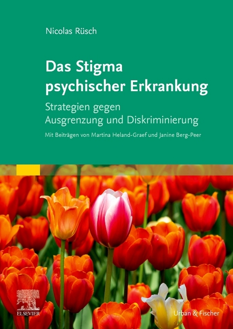 Das Stigma psychischer Erkrankung - Nicolas R&uuml;sch, Martina Heland-Graef, Janine Berg-Peer