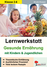 Lernwerkstatt Gesunde Ern&auml;hrung mit Kindern und Jugendlichen - Nicola Kossen