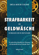 Strafbarkeit der Geldw&auml;sche in Brasilien und in Deutschland - Em&iacute;lia Merlini Giuliani