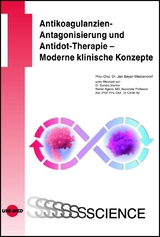 Antikoagulanzien-Antagonisierung und Antidot-Therapie &ndash; Moderne klinische Konzepte - Jan Beyer-Westendorf