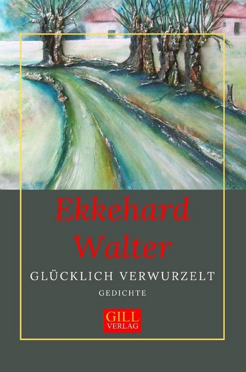 Gl&uuml;cklich verwurzelt - Ekkehard Walter