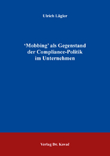 ʻMobbing&rsquo; als Gegenstand der Compliance-Politik im Unternehmen - Ulrich L&auml;gler