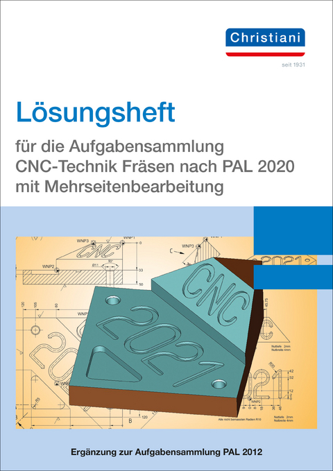 L&ouml;sungsheft f&uuml;r die Aufgabensammlung CNC-Technik Fr&auml;sen nach PAL 2020 mit Mehrseitenbearbeitung