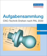 Aufgabensammlung CNC-Technik Drehen nach PAL 2020