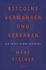 Bitcoins verwahren und vererben - Marc Steiner