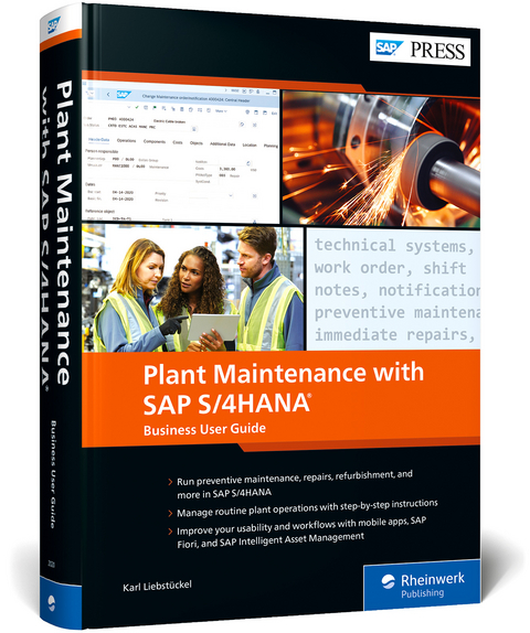 Plant Maintenance with SAP S/4HANA: Business User Guide - Karl Liebstuckel