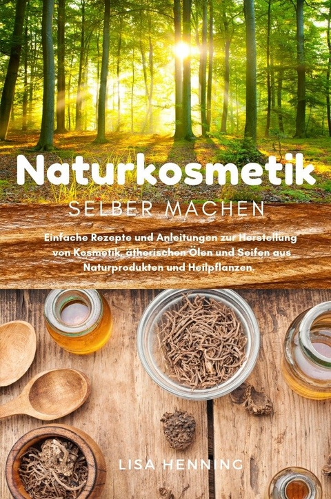 Naturkosmetik selber machen - Lisa Henning