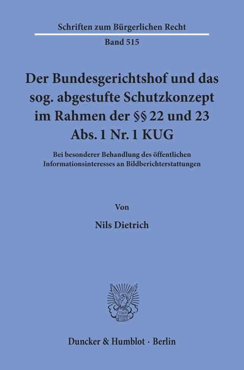 Der Bundesgerichtshof und das sog. abgestufte Schutzkonzept im Rahmen der &sect;&sect; 22 und 23 Abs. 1 Nr. 1 KUG. - Nils Dietrich