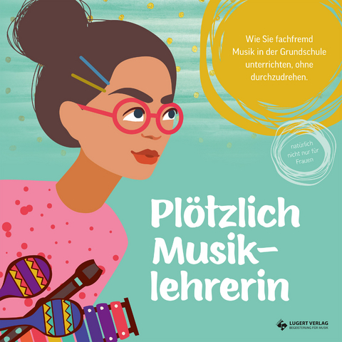 Pl&ouml;tzlich Musiklehrerin
