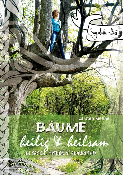 B&auml;ume - heilig & heilsam - Carsten Kiehne