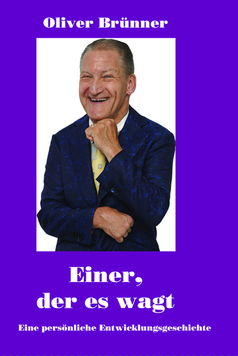 Einer, der es wagt! - Oliver Br&uuml;nner