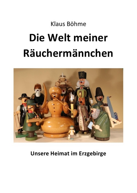 Die Welt meiner R&auml;ucherm&auml;nnchen - Klaus Franz B&ouml;hme