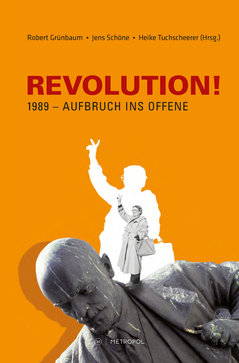 REVOLUTION! 1989 &ndash; Aufbruch ins Offene - 