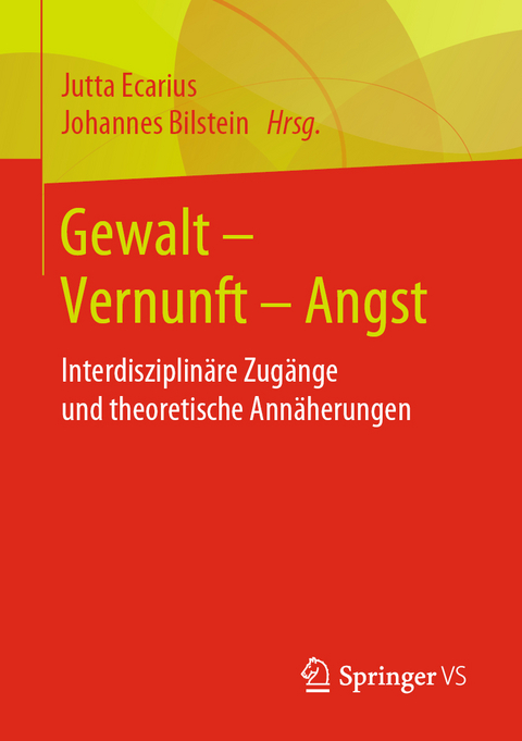 Gewalt &ndash; Vernunft &ndash; Angst - 