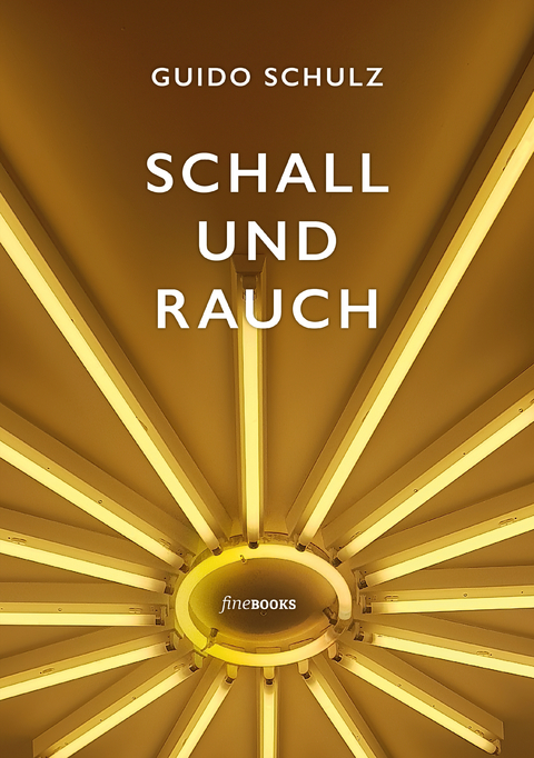 Schall und Rauch - Guido Schulz