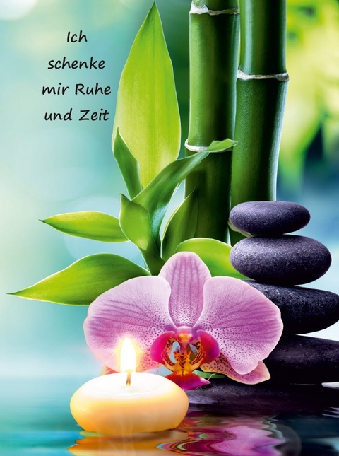 Ich schenke mir Ruhe und Zeit - Angelina Schulze