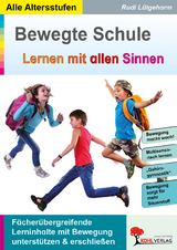 Bewegte Schule - Lernen mit allen Sinnen - Rudi L&uuml;tgeharm