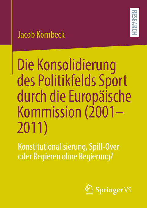 Die Konsolidierung des Politikfelds Sport durch die Europ&auml;ische Kommission (2001-2011) - Jacob Kornbeck