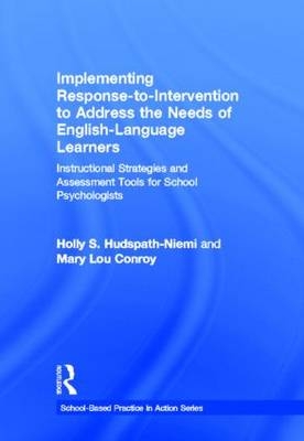 Implementing Response-to-Intervention to Address the Needs of English-Language Learners -  Mary Lou Conroy,  Holly S. Hudspath-Niemi