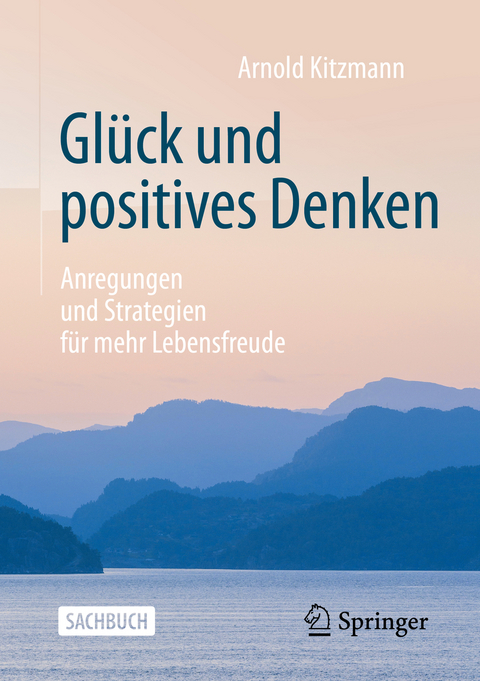 Gl&uuml;ck und positives Denken - Arnold Kitzmann