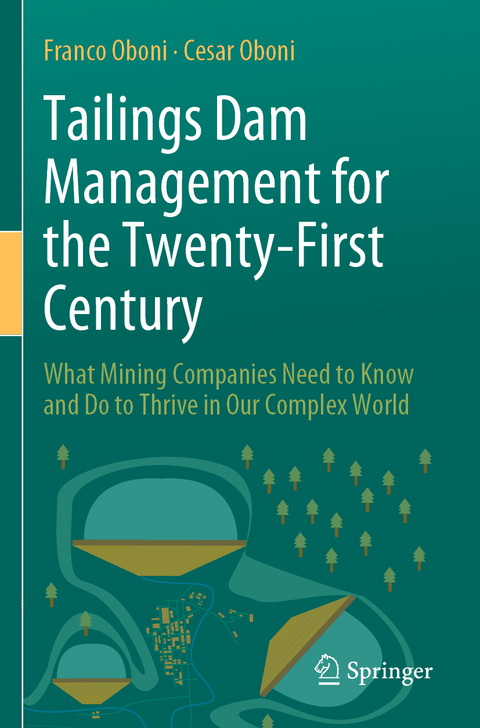 Tailings Dam Management for the Twenty-First Century - Franco Oboni, Cesar Oboni