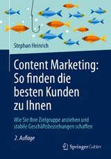 Content Marketing: So finden die besten Kunden zu Ihnen - Heinrich, Stephan