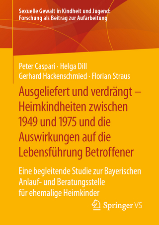 Ausgeliefert und verdrängt – Heimkindheiten zwischen 1949 und 1975 und die Auswirkungen auf die Lebensführung Betroffener