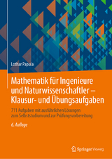 Mathematik f&uuml;r Ingenieure und Naturwissenschaftler - Klausur- und &Uuml;bungsaufgaben - Lothar Papula