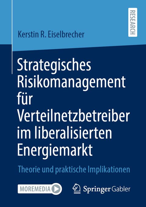 Strategisches Risikomanagement f&uuml;r Verteilnetzbetreiber im liberalisierten Energiemarkt - Kerstin R. Eiselbrecher