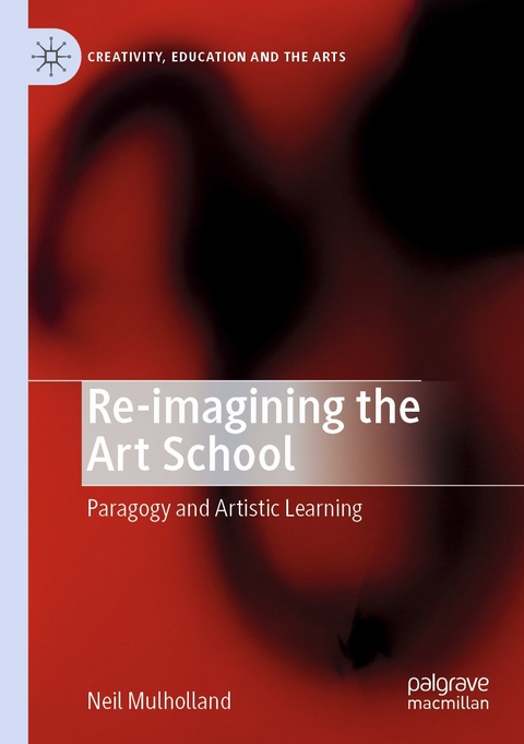 Re-imagining the Art School - Neil Mulholland