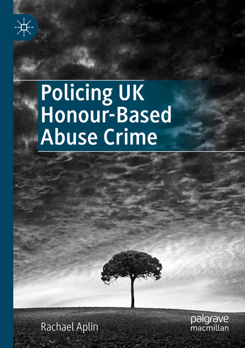 Policing UK Honour-Based Abuse Crime - Rachael Aplin