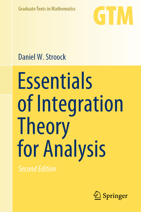 Essentials of Integration Theory for Analysis - Daniel W. Stroock
