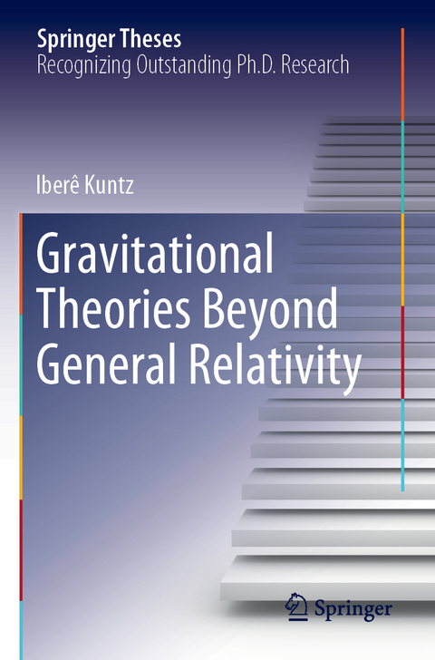 Gravitational Theories Beyond General Relativity - Iber&ecirc; Kuntz