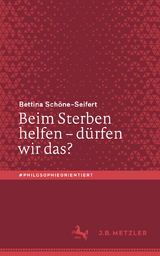 Beim Sterben helfen &ndash; d&uuml;rfen wir das? - Bettina Sch&ouml;ne-Seifert