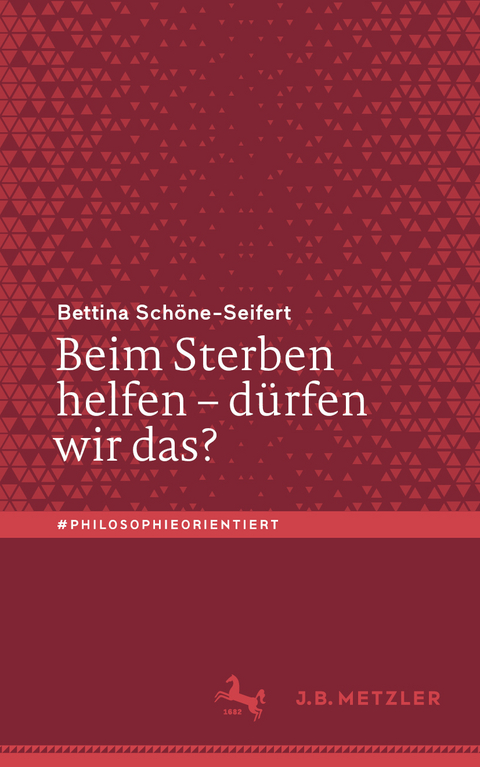 Beim Sterben helfen &ndash; d&uuml;rfen wir das? - Bettina Sch&ouml;ne-Seifert