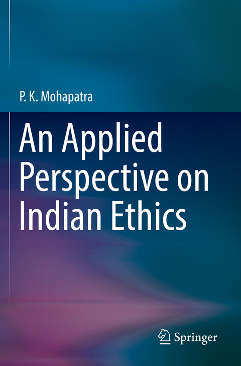 An Applied Perspective on Indian Ethics - P. K. Mohapatra