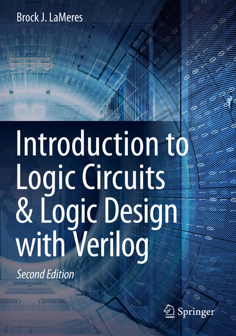 Introduction to Logic Circuits & Logic Design with Verilog - Brock J. LaMeres