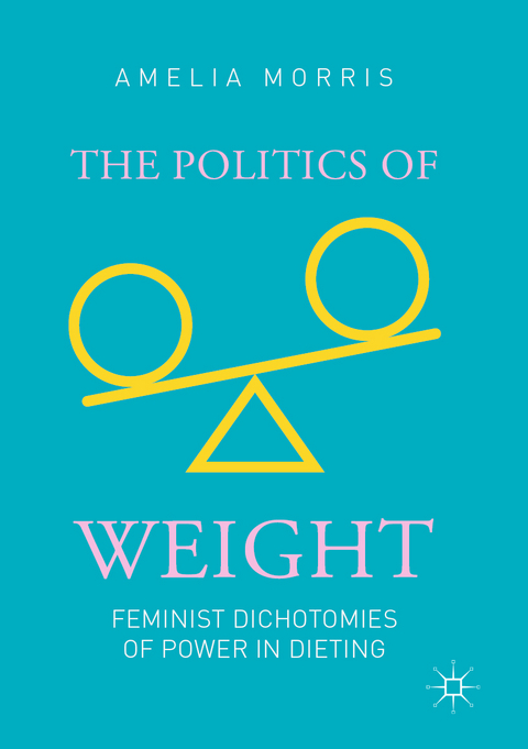 The Politics of Weight - Amelia Greta Morris