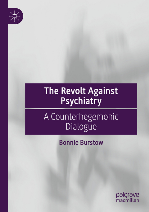 The Revolt Against Psychiatry - Bonnie Burstow