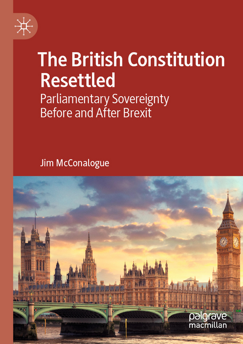 The British Constitution Resettled - Jim McConalogue