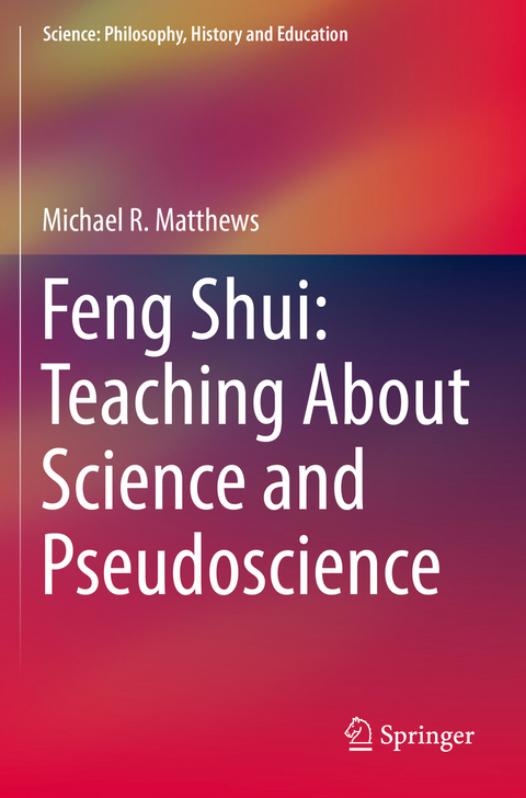 Feng Shui: Teaching About Science and Pseudoscience - Michael R. Matthews