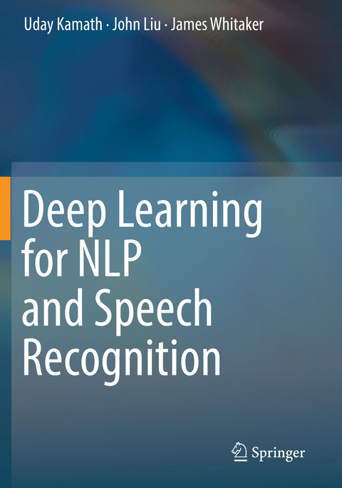 Deep Learning for NLP and Speech Recognition - Uday Kamath, John Liu, James Whitaker
