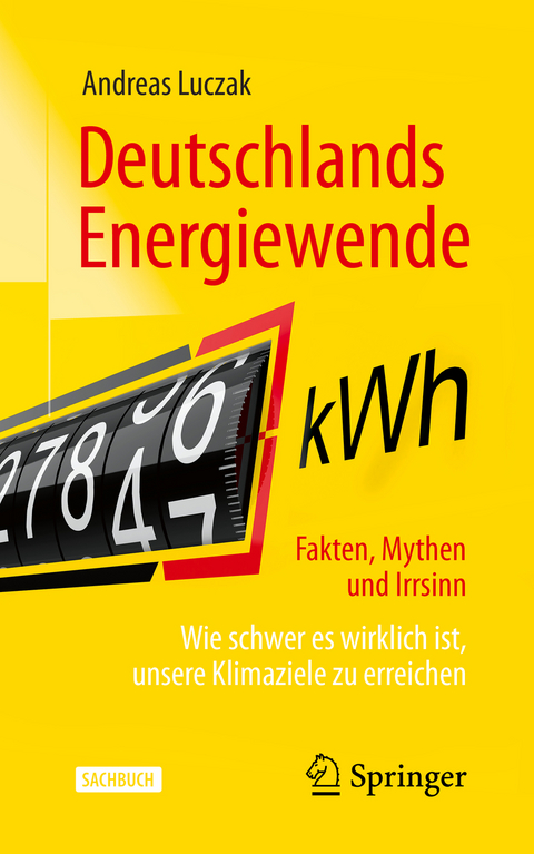 Deutschlands Energiewende &ndash; Fakten, Mythen und Irrsinn - Andreas Luczak