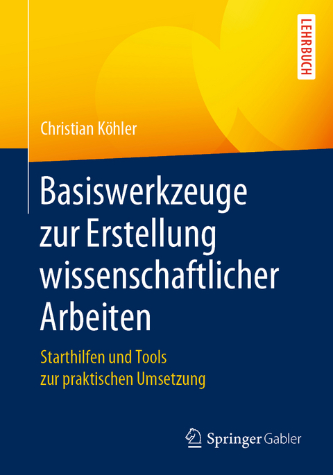 Basiswerkzeuge zur Erstellung wissenschaftlicher Arbeiten - Christian K&ouml;hler