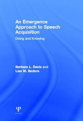 Emergence Approach to Speech Acquisition -  Lisa M. Bedore,  Barbara L. Davis